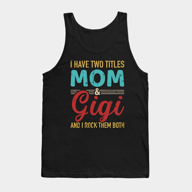 I have two titles mom and gigi grandma and rock both Tank Top by Designzz